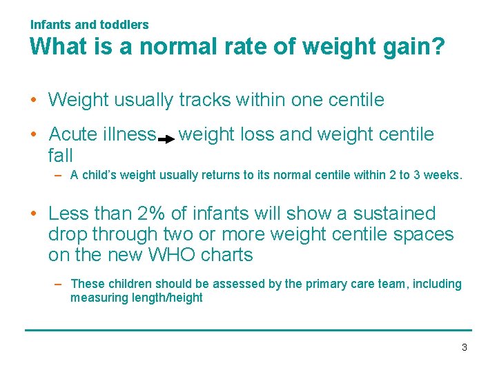 Infants and toddlers What is a normal rate of weight gain? • Weight usually