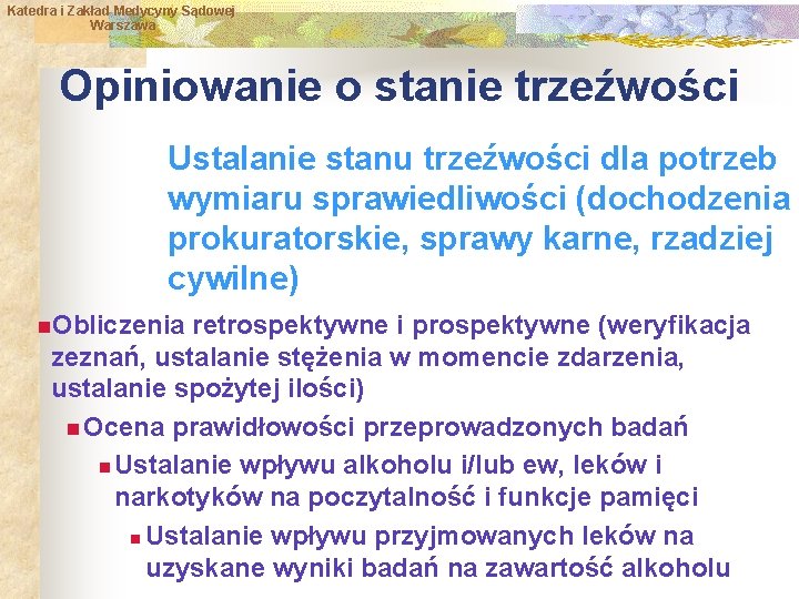 Katedra i Zakład Medycyny Sądowej Warszawa Opiniowanie o stanie trzeźwości Ustalanie stanu trzeźwości dla