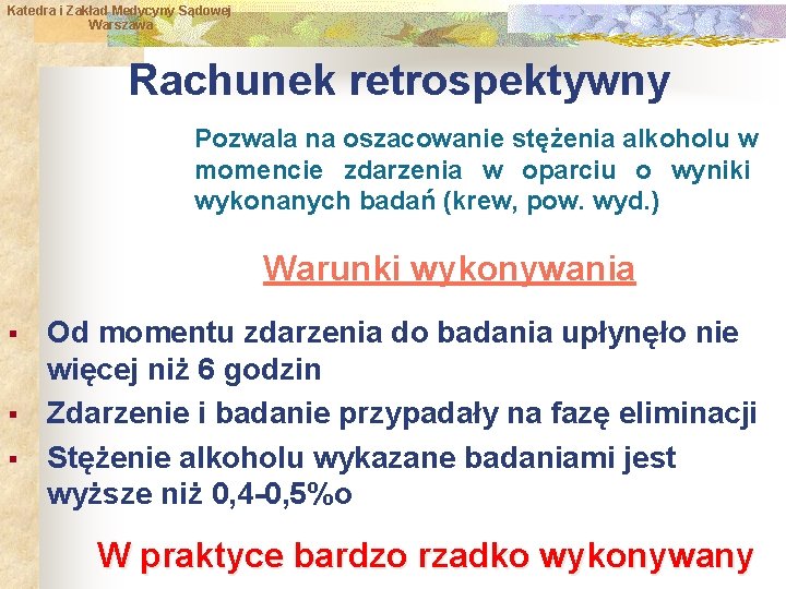 Katedra i Zakład Medycyny Sądowej Warszawa Rachunek retrospektywny Pozwala na oszacowanie stężenia alkoholu w