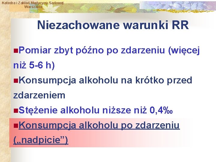 Katedra i Zakład Medycyny Sądowej Warszawa Niezachowane warunki RR n. Pomiar zbyt późno po