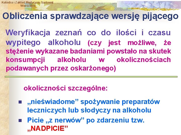 Katedra i Zakład Medycyny Sądowej Warszawa Obliczenia sprawdzające wersję pijącego Weryfikacja zeznań co do