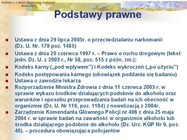 Katedra i Zakład Medycyny Sądowej Warszawa Podstawy prawne n n n n Ustawa z