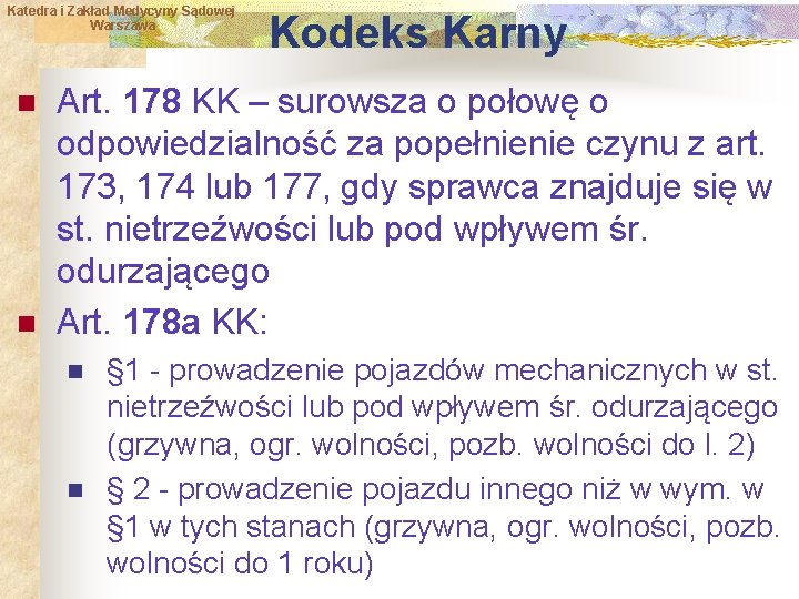 Katedra i Zakład Medycyny Sądowej Warszawa n n Kodeks Karny Art. 178 KK –