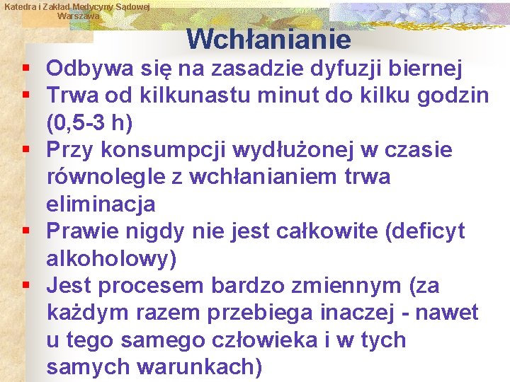 Katedra i Zakład Medycyny Sądowej Warszawa Wchłanianie § Odbywa się na zasadzie dyfuzji biernej