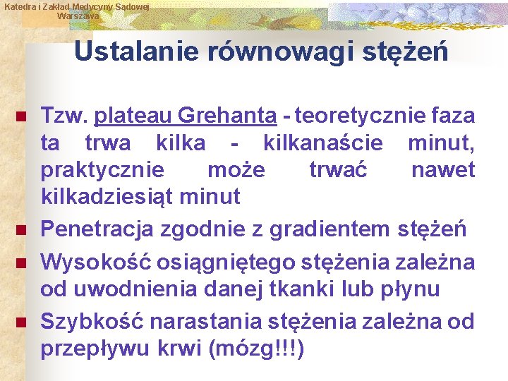 Katedra i Zakład Medycyny Sądowej Warszawa Ustalanie równowagi stężeń n n Tzw. plateau Grehanta