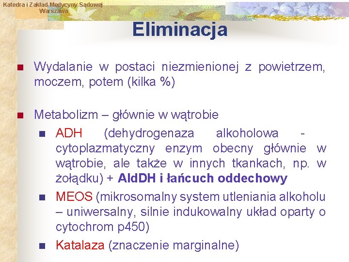 Katedra i Zakład Medycyny Sądowej Warszawa Eliminacja n Wydalanie w postaci niezmienionej z powietrzem,