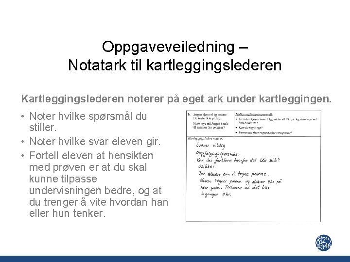 Oppgaveveiledning – Notatark til kartleggingslederen Kartleggingslederen noterer på eget ark under kartleggingen. • Noter