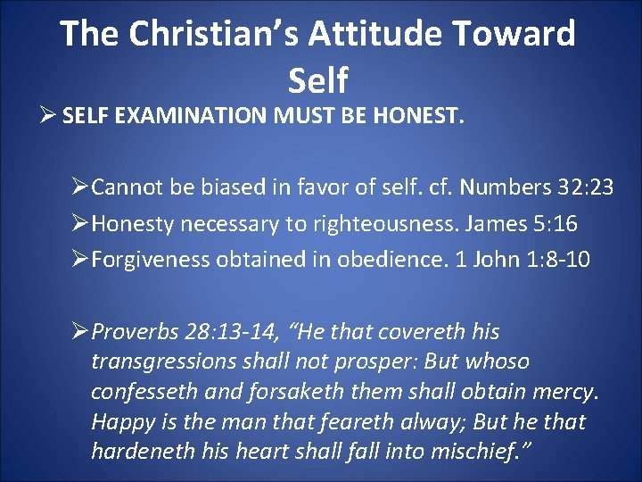 The Christian’s Attitude Toward Self Ø SELF EXAMINATION MUST BE HONEST. ØCannot be biased