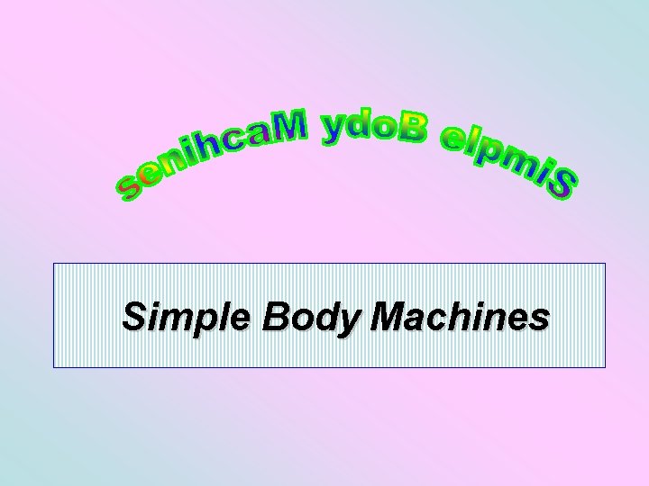 Simple Body Machines 