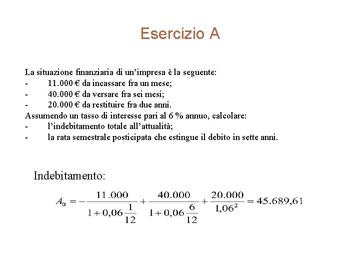 Esercizio A La situazione finanziaria di un’impresa è la seguente: - 11. 000 €