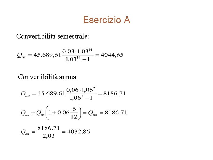 Esercizio A Convertibilità semestrale: Convertibilità annua: 