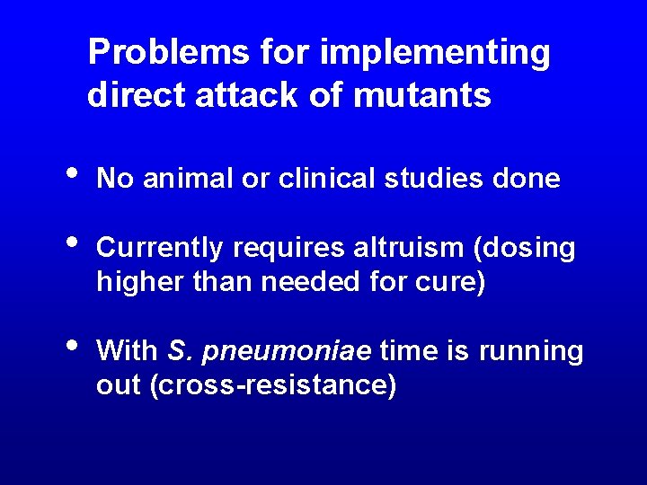 Problems for implementing direct attack of mutants • No animal or clinical studies done