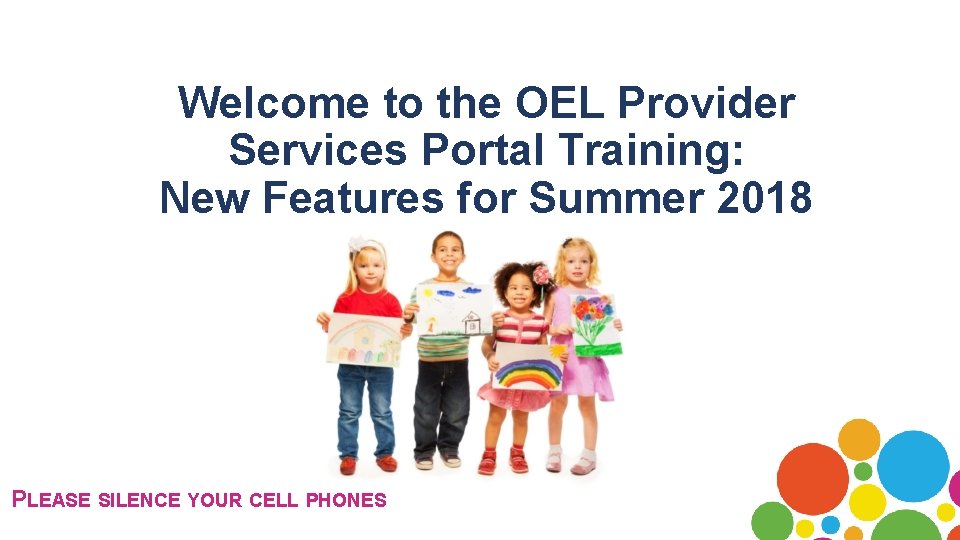 Welcome to the OEL Provider Services Portal Training: New Features for Summer 2018 PLEASE