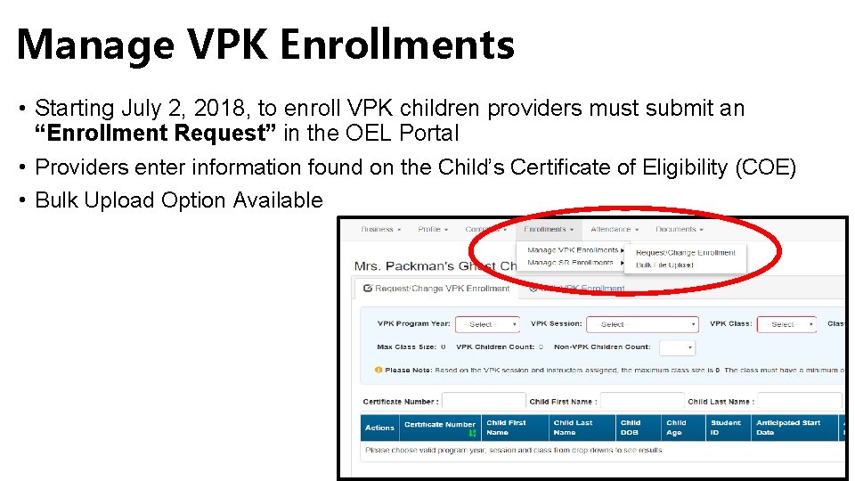 Manage VPK Enrollments • Starting July 2, 2018, to enroll VPK children providers must