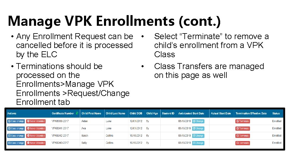 Manage VPK Enrollments (cont. ) • Any Enrollment Request can be • cancelled before