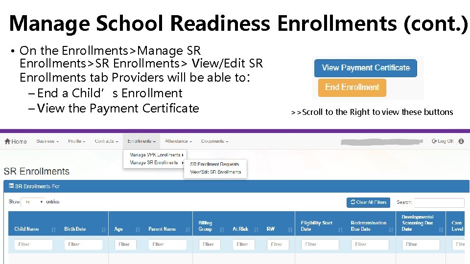 Manage School Readiness Enrollments (cont. ) • On the Enrollments>Manage SR Enrollments> View/Edit SR