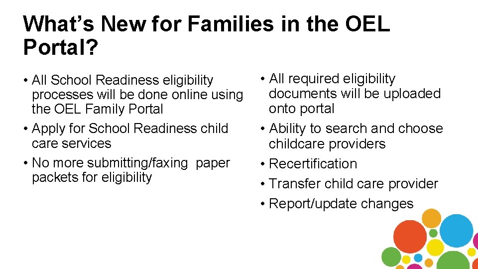 What’s New for Families in the OEL Portal? • All School Readiness eligibility processes