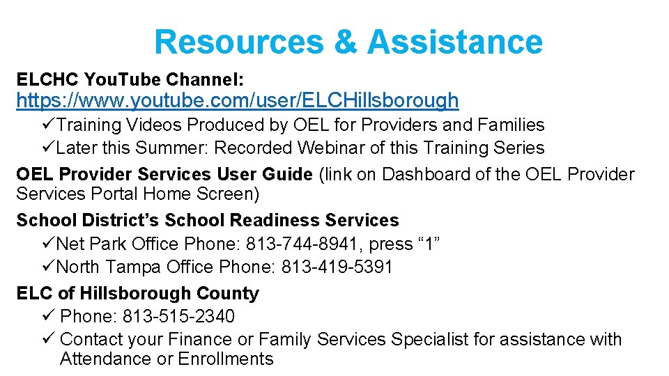 Resources & Assistance ELCHC You. Tube Channel: https: //www. youtube. com/user/ELCHillsborough üTraining Videos Produced