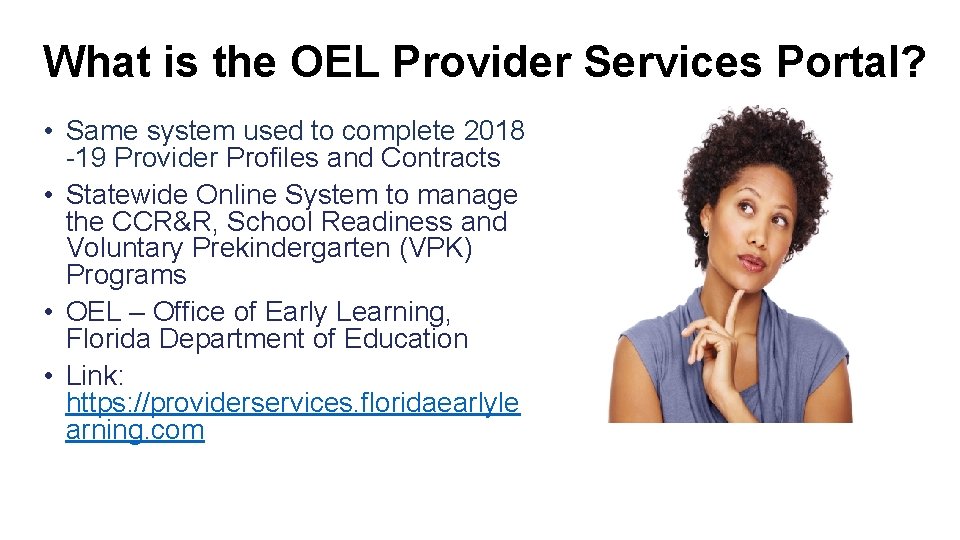 What is the OEL Provider Services Portal? • Same system used to complete 2018
