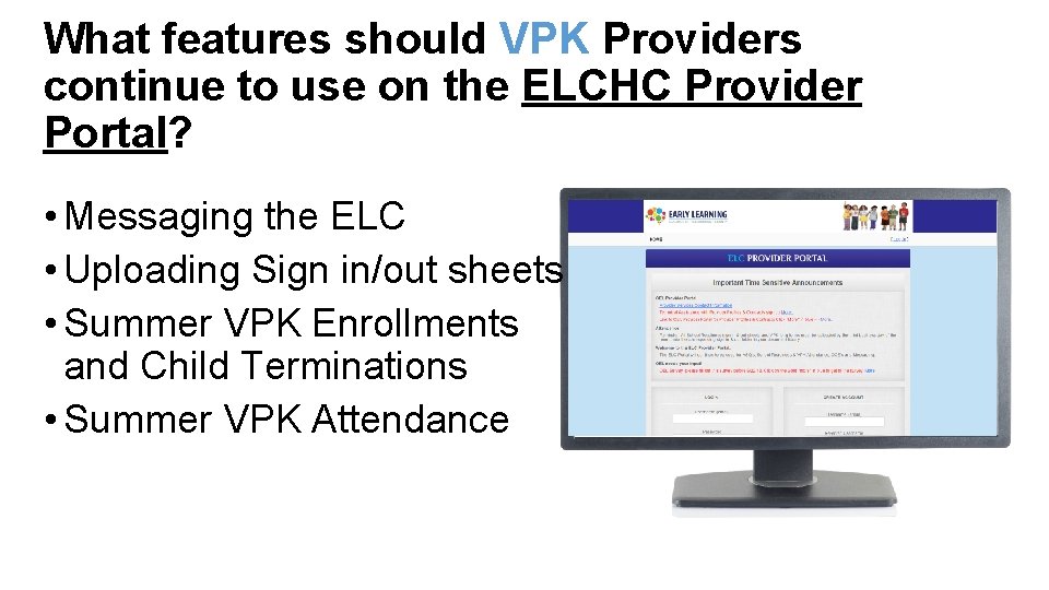 What features should VPK Providers continue to use on the ELCHC Provider Portal? •