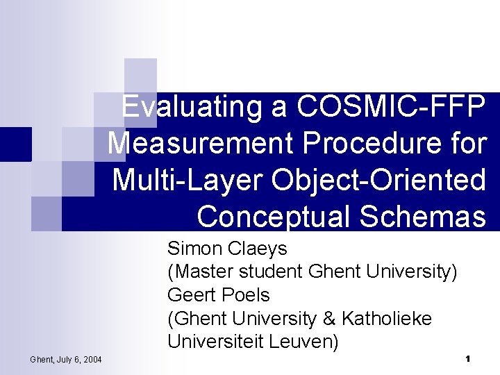 Evaluating a COSMIC-FFP Measurement Procedure for Multi-Layer Object-Oriented Conceptual Schemas Simon Claeys (Master student