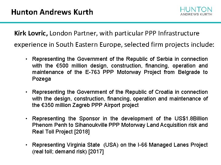 Hunton Andrews Kurth Kirk Lovric, London Partner, with particular PPP Infrastructure experience in South