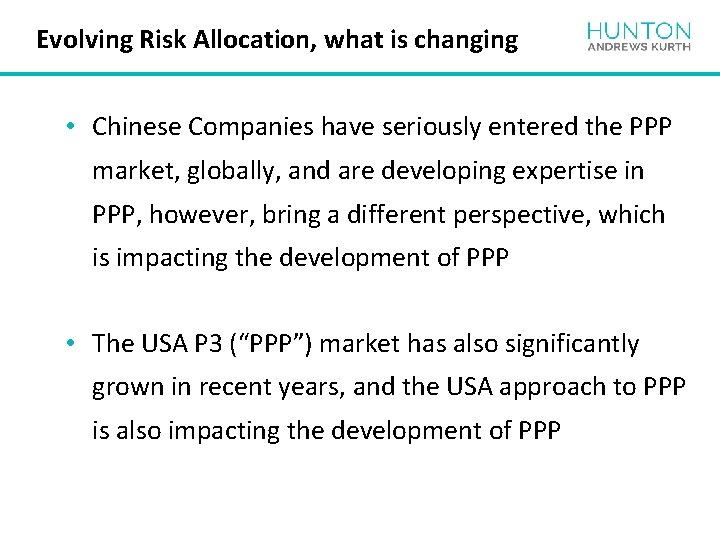 Evolving Risk Allocation, what is changing • Chinese Companies have seriously entered the PPP