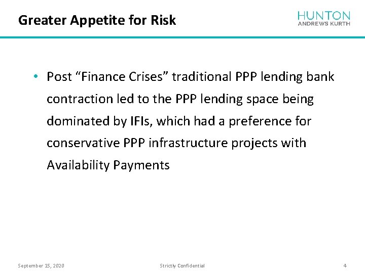 Greater Appetite for Risk • Post “Finance Crises” traditional PPP lending bank contraction led