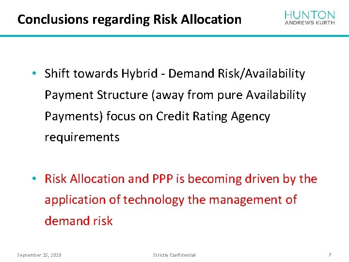 Conclusions regarding Risk Allocation • Shift towards Hybrid - Demand Risk/Availability Payment Structure (away