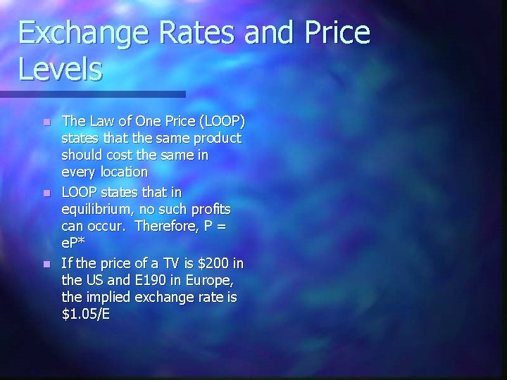 Exchange Rates and Price Levels The Law of One Price (LOOP) states that the