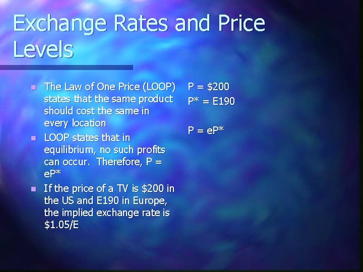 Exchange Rates and Price Levels The Law of One Price (LOOP) states that the