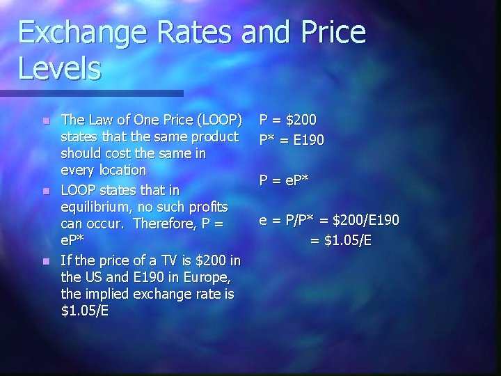 Exchange Rates and Price Levels The Law of One Price (LOOP) states that the