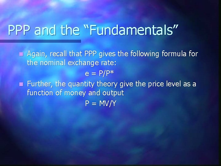 PPP and the “Fundamentals” Again, recall that PPP gives the following formula for the