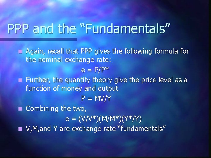 PPP and the “Fundamentals” n n Again, recall that PPP gives the following formula