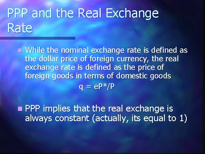 PPP and the Real Exchange Rate n While the nominal exchange rate is defined