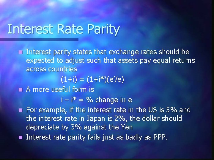 Interest Rate Parity n n Interest parity states that exchange rates should be expected