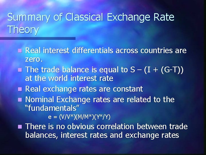 Summary of Classical Exchange Rate Theory n n Real interest differentials across countries are