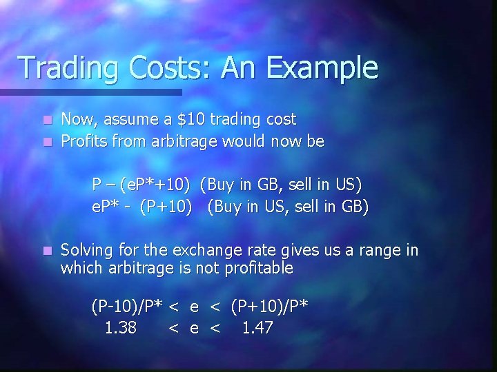 Trading Costs: An Example Now, assume a $10 trading cost n Profits from arbitrage