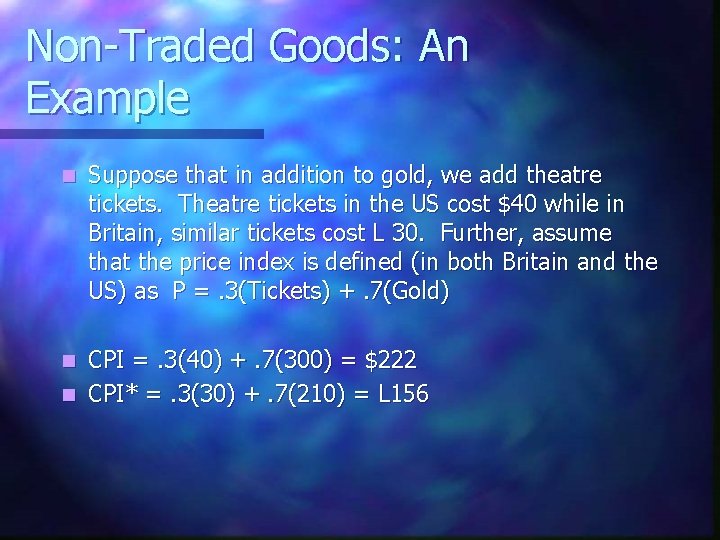 Non-Traded Goods: An Example n Suppose that in addition to gold, we add theatre