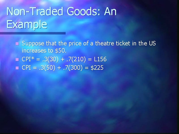 Non-Traded Goods: An Example Suppose that the price of a theatre ticket in the