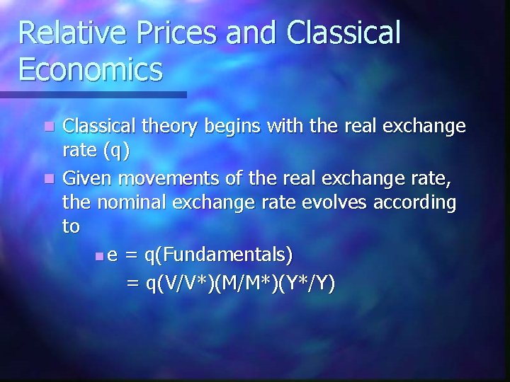 Relative Prices and Classical Economics Classical theory begins with the real exchange rate (q)