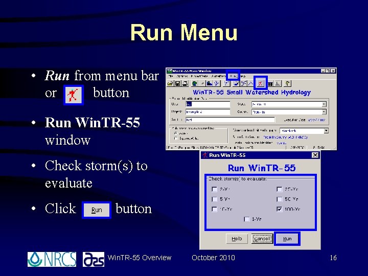 Run Menu • Run from menu bar or button • Run Win. TR-55 window Run Menu • Run from menu bar or button • Run Win. TR-55 window
