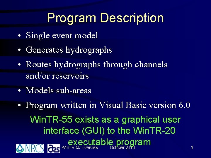 Program Description • Single event model • Generates hydrographs • Routes hydrographs through channels Program Description • Single event model • Generates hydrographs • Routes hydrographs through channels