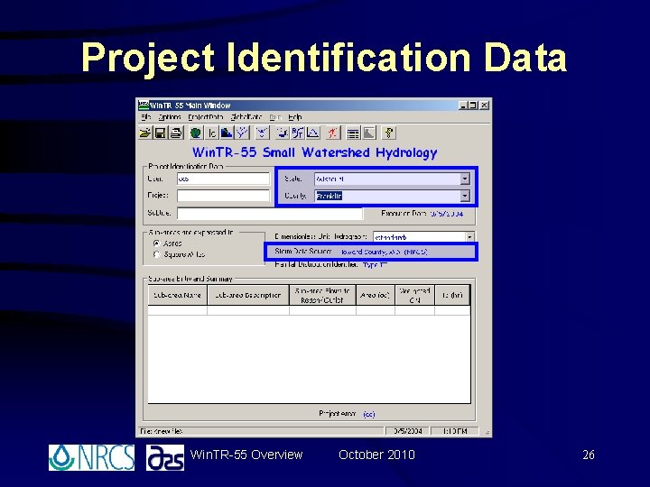 Project Identification Data Win. TR-55 Overview October 2010 26 Project Identification Data Win. TR-55 Overview October 2010 26