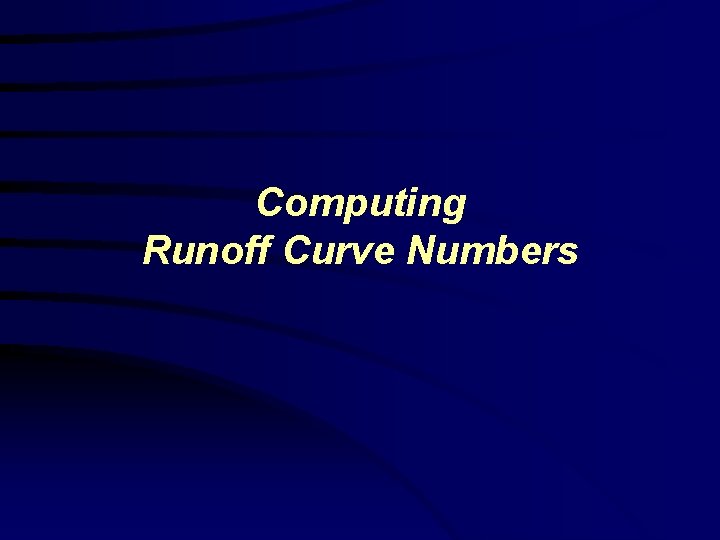 Computing Runoff Curve Numbers Computing Runoff Curve Numbers