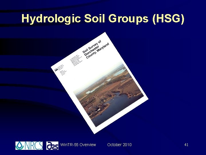 Hydrologic Soil Groups (HSG) Win. TR-55 Overview October 2010 41 Hydrologic Soil Groups (HSG) Win. TR-55 Overview October 2010 41