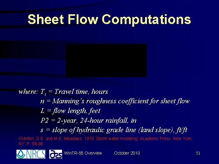 Sheet Flow Computations where: Tt = Travel time, hours n = Manning’s roughness coefficient Sheet Flow Computations where: Tt = Travel time, hours n = Manning’s roughness coefficient