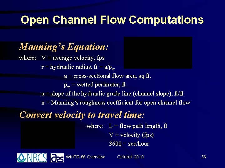 Open Channel Flow Computations Manning’s Equation: where: V = average velocity, fps r = Open Channel Flow Computations Manning’s Equation: where: V = average velocity, fps r =