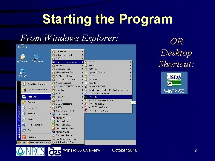 Starting the Program From Windows Explorer: Win. TR-55 Overview October 2010 OR Desktop Shortcut: Starting the Program From Windows Explorer: Win. TR-55 Overview October 2010 OR Desktop Shortcut: