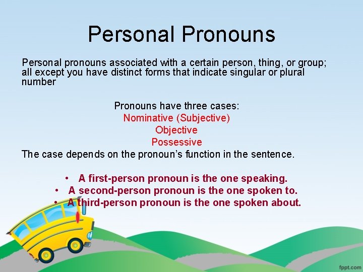 Personal Pronouns Personal pronouns associated with a certain person, thing, or group; all except